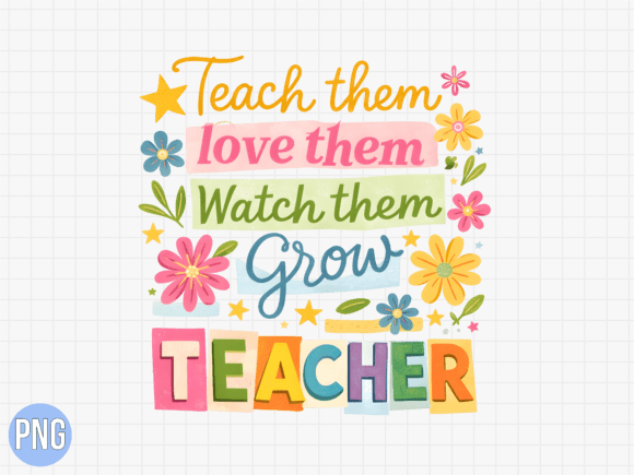 Unlocking Creativity with the Teacher Teach Love Watch Them Grow PNG